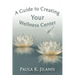 A Guide to Creating Your Wellness Center