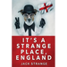 It's A Strange Place, England