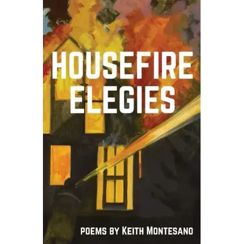 Housefire Elegies