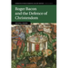 Roger Bacon and the Defence of Christendom