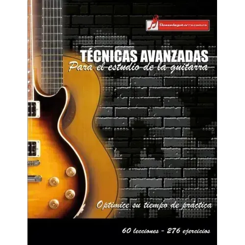 Técnicas avanzadas para el estudio de la guitarra: Optimice su tiempo de práctica y logre resultados a corto plazo