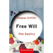 Free Will: The Basics: The Basics