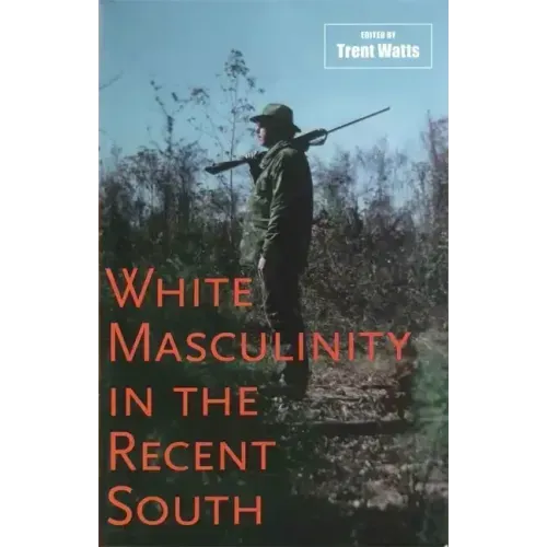 White Masculinity in the Recent South