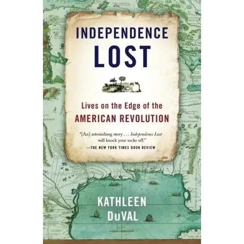 Independence Lost: Lives on the Edge of the American Revolution