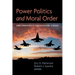 Power Politics and Moral Order: Three Generations of Christian Realism--A Reader