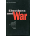 Elections and War: The Electoral Incentive in the Democratic Politics of War and Peace