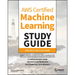 Aws Certified Machine Learning Study Guide: Specialty (Mls-C01) Exam