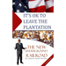It's Ok to Leave the Plantation: The New Underground Railroad