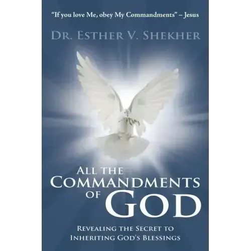 All the Commandments of God: Revealing the Secret to Inheriting God's Blessings