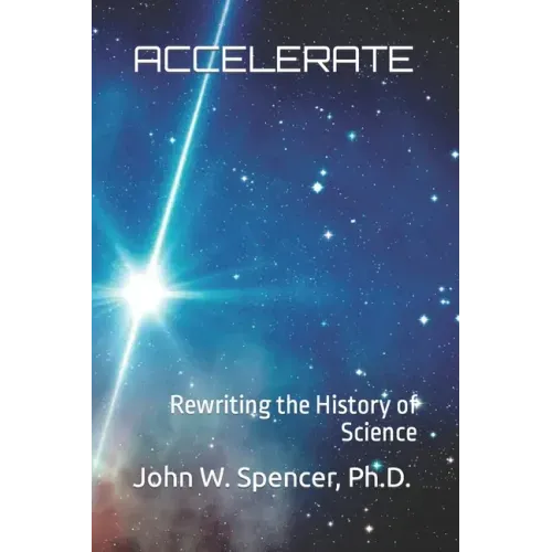 Accelerate: Rewriting the History of Science