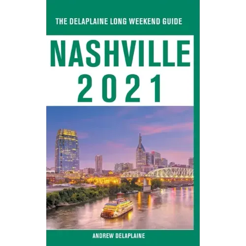 Nashville - The Delaplaine 2021 Long Weekend Guide