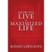 How to Live a Maximized Life