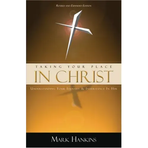 Taking Your Place in Christ: Understanding Your Identity & Inheritance in Him