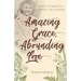 Amazing Grace, Abounding Love: A Memoir of Freedom from Depression, Lies and Abuse