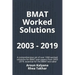BMAT Worked Solutions 2003 - 2019: A comprehensive set of over 1000 worked solutions for BMAT past papers from 2003 - 2019, essential for the BMAT tes