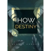 How To Arrive At Your Destiny