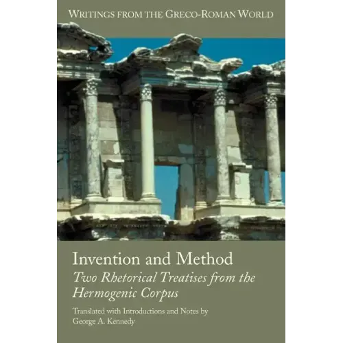 Invention and Method: Two Rhetorical Treatises from the Hermogenic Corpus