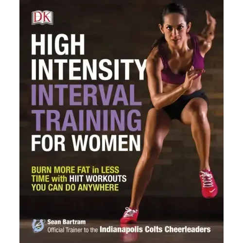 High-Intensity Interval Training for Women: Burn More Fat in Less Time with Hiit Workouts You Can Do Anywhere