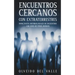 Encuentros Cercanos con Extraterrestres: Impactantes Historias Reales de Encuentros con Seres de Otros Mundos