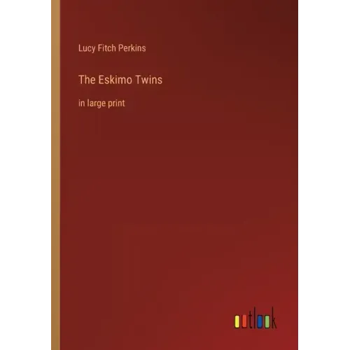 The Eskimo Twins: in large print