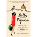 Bella Figura: How to Live, Love, and Eat the Italian Way