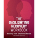 The Gaslighting Recovery Workbook: Healing from Emotional Abuse