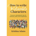 How to Write Believable Characters: Character Development Tips for Novelists, Poets, and Scriptwriters