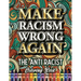 Make Racism Wrong Again: The Anti Racist Coloring Book For Kids, Teens and Adults