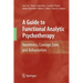 A Guide to Functional Analytic Psychotherapy: Awareness, Courage, Love, and Behaviorism