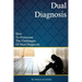 Dual Diagnosis: How to overcome the challenges of Dual Diagnosis