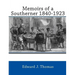 Memoirs of a Southerner 1840 -1923