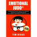 Emotional Judo: Communication Skills to Handle Difficult Conversations and Boost Emotional Intelligence