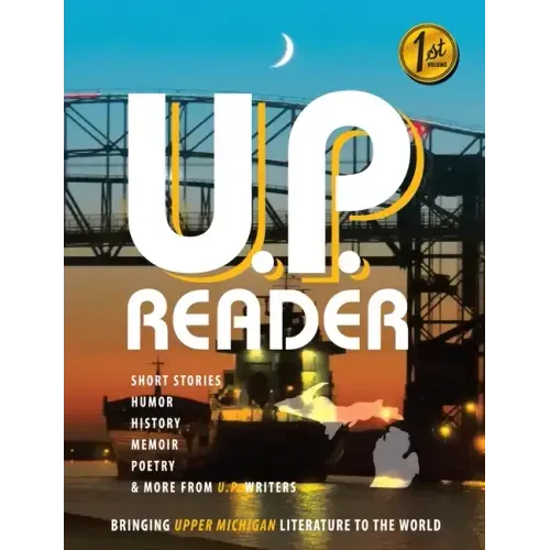 U.P. Reader -- Issue #1: Bringing Upper Michigan Literature to the World