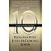 Ten Reasons Why Jesus Is Coming Soon: Ten Christian Leaders Share Their Insights
