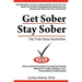 Get Sober Stay Sober: The Truth about Alcoholism