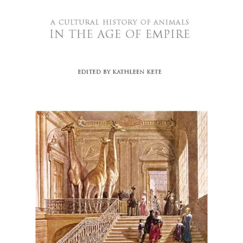 A Cultural History of Animals in the Age of Empire
