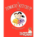 The Tomato Ketchup Story: Yummy For The Tummy