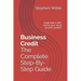 Business Credit The Complete Step-By-Step Guide