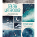 Galaxy Watercolor: Paint the Universe with 30 Awe-Inspiring Projects