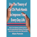 Use The Theory of Tai Chi Push Hands to Improve Your Every Day Life: Win In Your Business and Personal Life With The Simple Mental Solutions That Expl