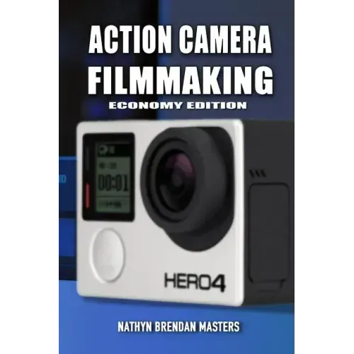 Action Camera Filmmaking (Economy Edition)
