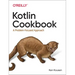Kotlin Cookbook: A Problem-Focused Approach