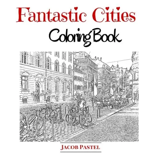Fantastic Cities Coloring Book: City Coloring Books For Adults