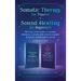 Somatic Therapy for Trauma & Sound Healing for Beginners: (2 books in 1) The Home Crash Course to Reawaken Wholeness & Vitality With Vibrational Power