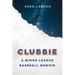 Clubbie: A Minor League Baseball Memoir