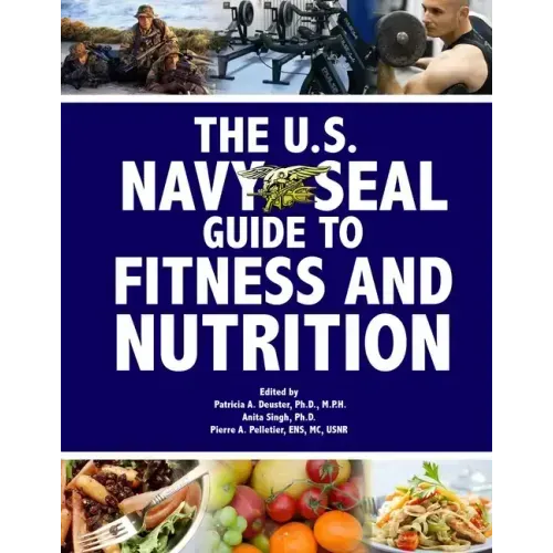 The U.S. Navy Seal Guide to Fitness and Nutrition