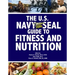 The U.S. Navy Seal Guide to Fitness and Nutrition