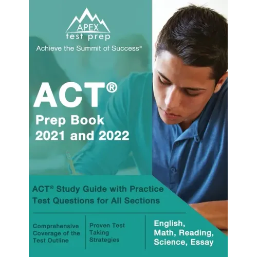 ACT Prep Book 2021 and 2022: ACT Study Guide with Practice Test Questions for All Sections [English, Math, Reading, Science, Essay]