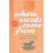 Where Words Come From: A Dictionary of Word Origins