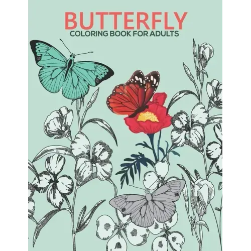 Butterfly coloring book for adults: An Adult Coloring Book with Stress-relief, Easy and Relaxing Coloring Pages.